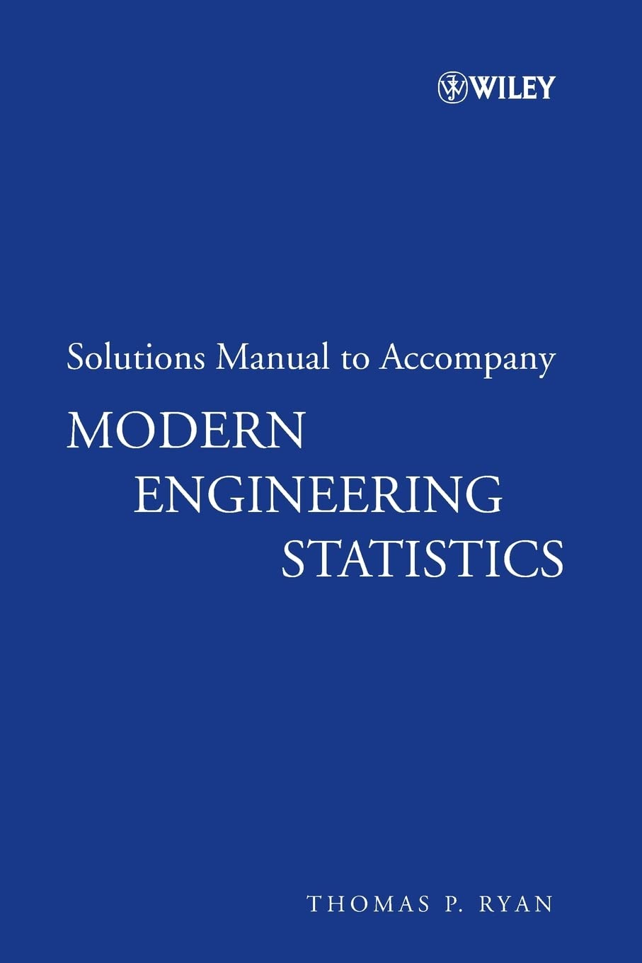 Solutions Manual To Accompany Modern Engineering Statistics