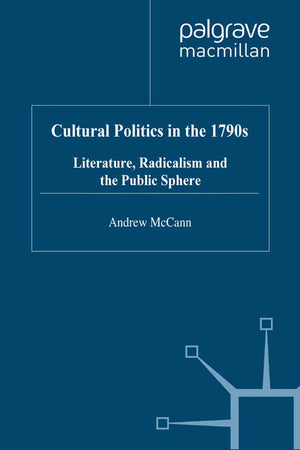 Cultural Politics in the 1790s: Literature, Radicalism and the Public Sphere (Romanticism in Perspective:Texts, Cultures, Histor,Used