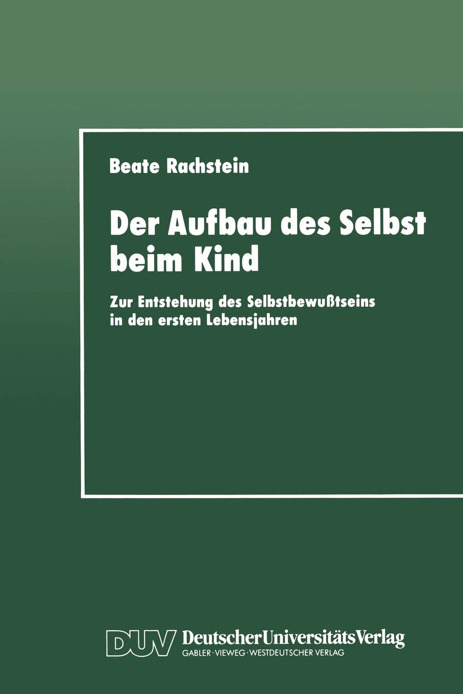 Der Aufbau des Selbst beim Kind: Zur Entstehung des Selbstbewutseins in den ersten Lebensjahren (German Edition),Used