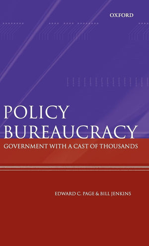Policy Bureaucracy: Government With A Cast Of Thousands