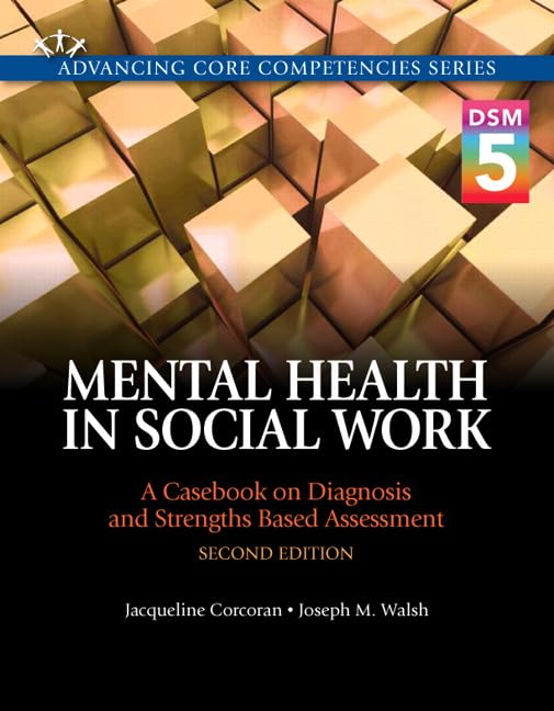 Mental Health In Social Work: A Casebook On Diagnosis And Strengths Based Assessment (Dsm 5 Update) (2Nd Edition)