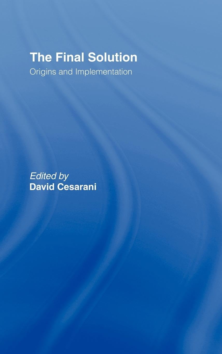 The Final Solution: Origins and Implementation,New