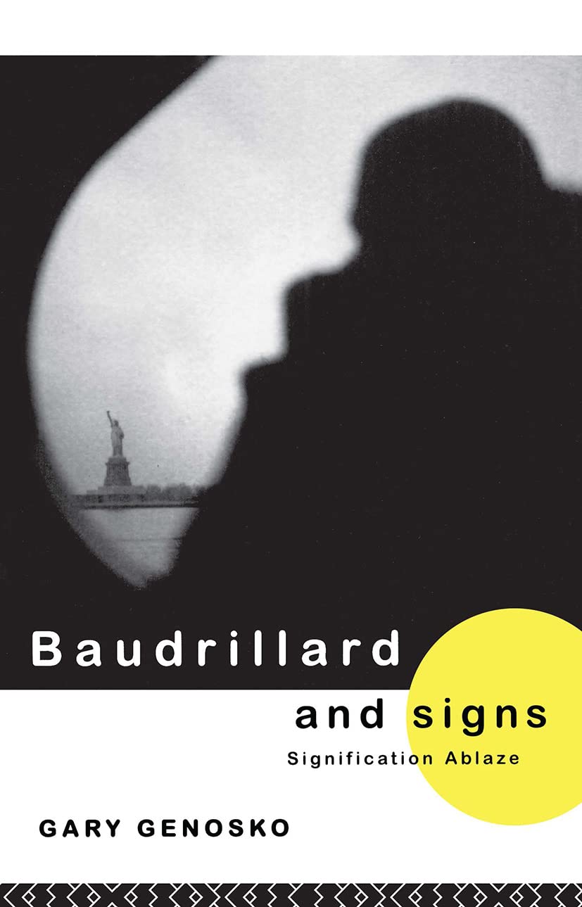 Baudrillard and Signs: Signification Ablaze,New