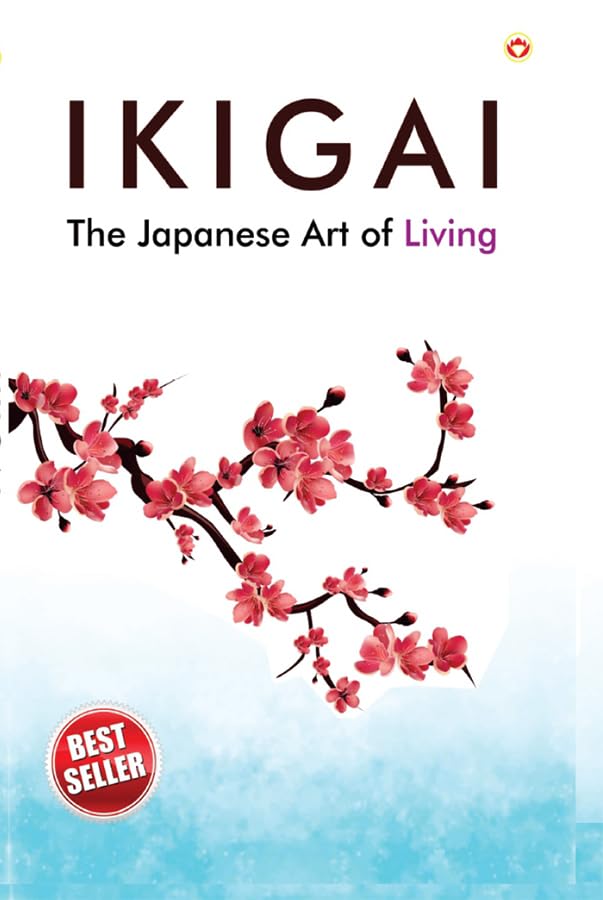 Ikigai : The Japanese Art Of Living