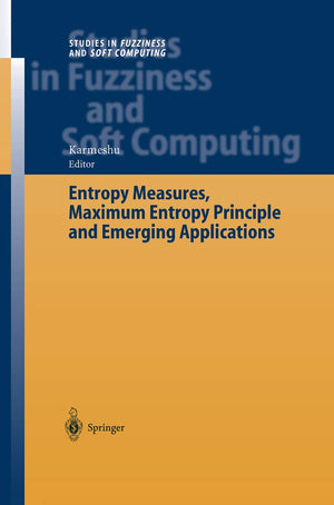 Entropy Measures, Maximum Entropy Principle and Emerging Applications (Studies in Fuzziness and Soft Computing, 119),Used