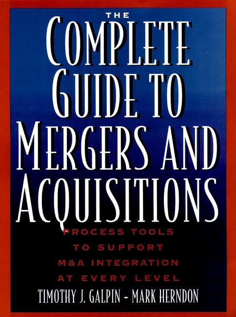 The Complete Guide To Mergers And Acquisitions: Process Tools To Support M & A Integration At Every Level (Josseybass Business -new,New
