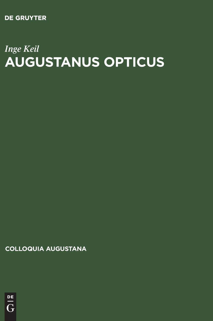 Augustanus Opticus: Johann Wiesel (15831662) Und 200 Jahre Optisches Handwerk In Augsburg (Colloquia Augustana, 12) (German Edi,Used
