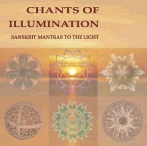 Chants Of Illumination: Ten Sanskrit Mantras,New