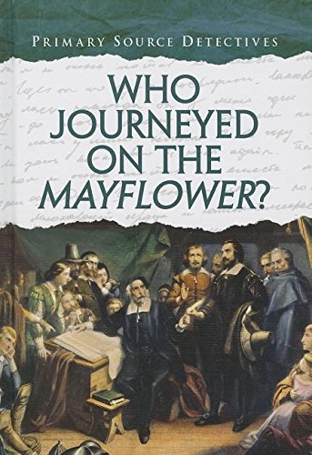 Who Journeyed on the Mayflower? (Primary Source Detectives),Used