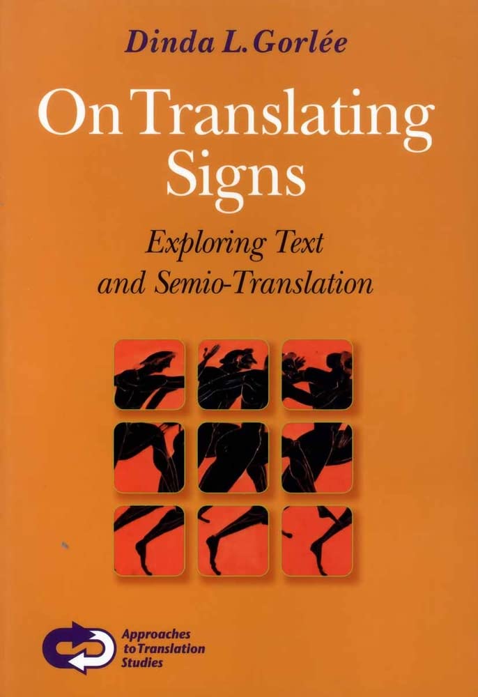 On Translating Signs: Exploring Text And Semiotranslation (Approaches To Translation Studies 24),Used