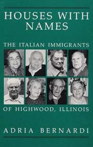 Houses with Names: The Italian Immigrants of Highwood, Illinois,New