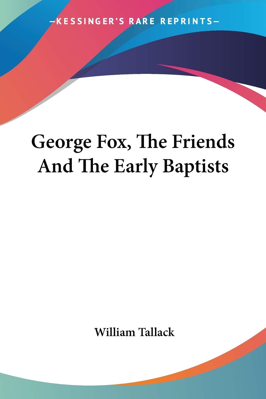 George Fox, The Friends And The Early Baptists,Used