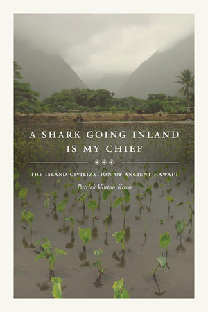 A Shark Going Inland Is My Chief: The Island Civilization of Ancient Hawai'i,Used