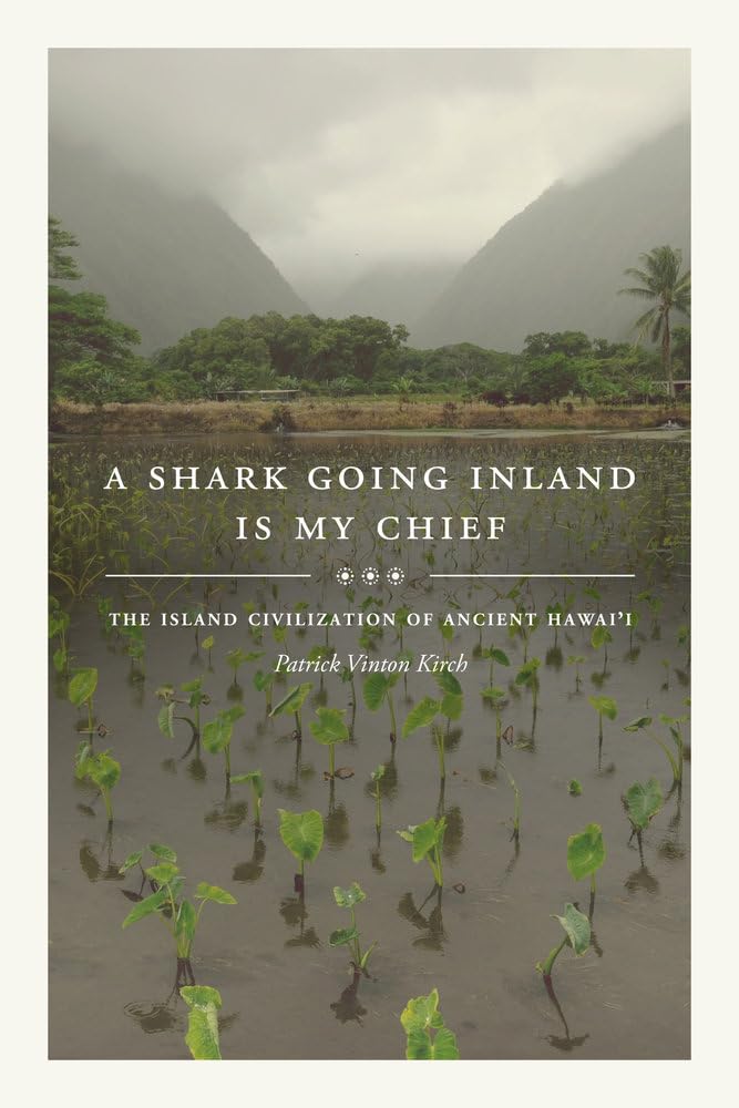 A Shark Going Inland Is My Chief: The Island Civilization of Ancient Hawai'i,Used