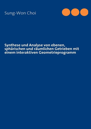 Synthese und Analyse von ebenen, sphrischen und rumlichen Getrieben mit einem interaktiven Geometrieprogramm (German Edition),Used