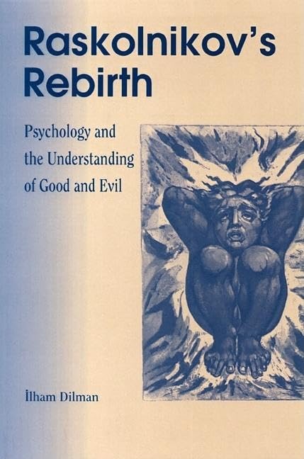 Raskolnikov'S Rebirth: Psychology And The Understanding Of Good And Evil,Used