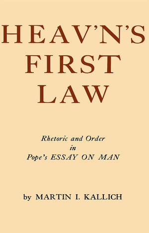 Heav'N'S First Law: Rhetoric And Order In Pope'S Essay On Man,New