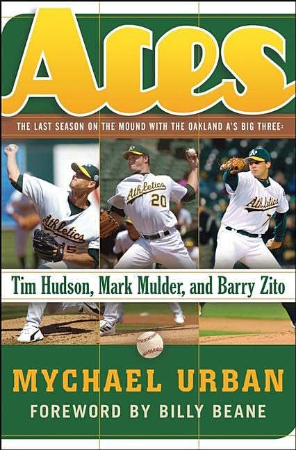 Aces : The Last Season on the Mound with the Oakland A's Big Three: Tim Hudson, Mark Mulder, and Barry Zito,New