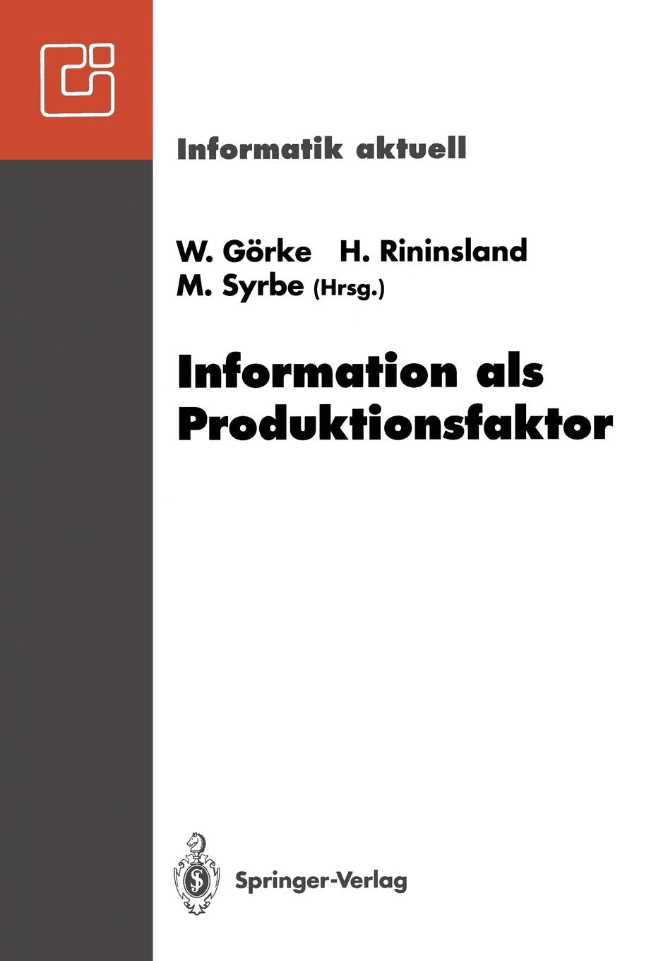 Information Als Produktionsfaktor: 22. Gijahrestagung Karlsruhe, 28. September Bis 2. Oktober 1992 (Informatik Aktuell) (German,Used