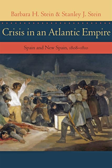 Crisis in an Atlantic Empire: Spain and New Spain, 18081810 (The Johns Hopkins University Studies in Historical and Political S,Used
