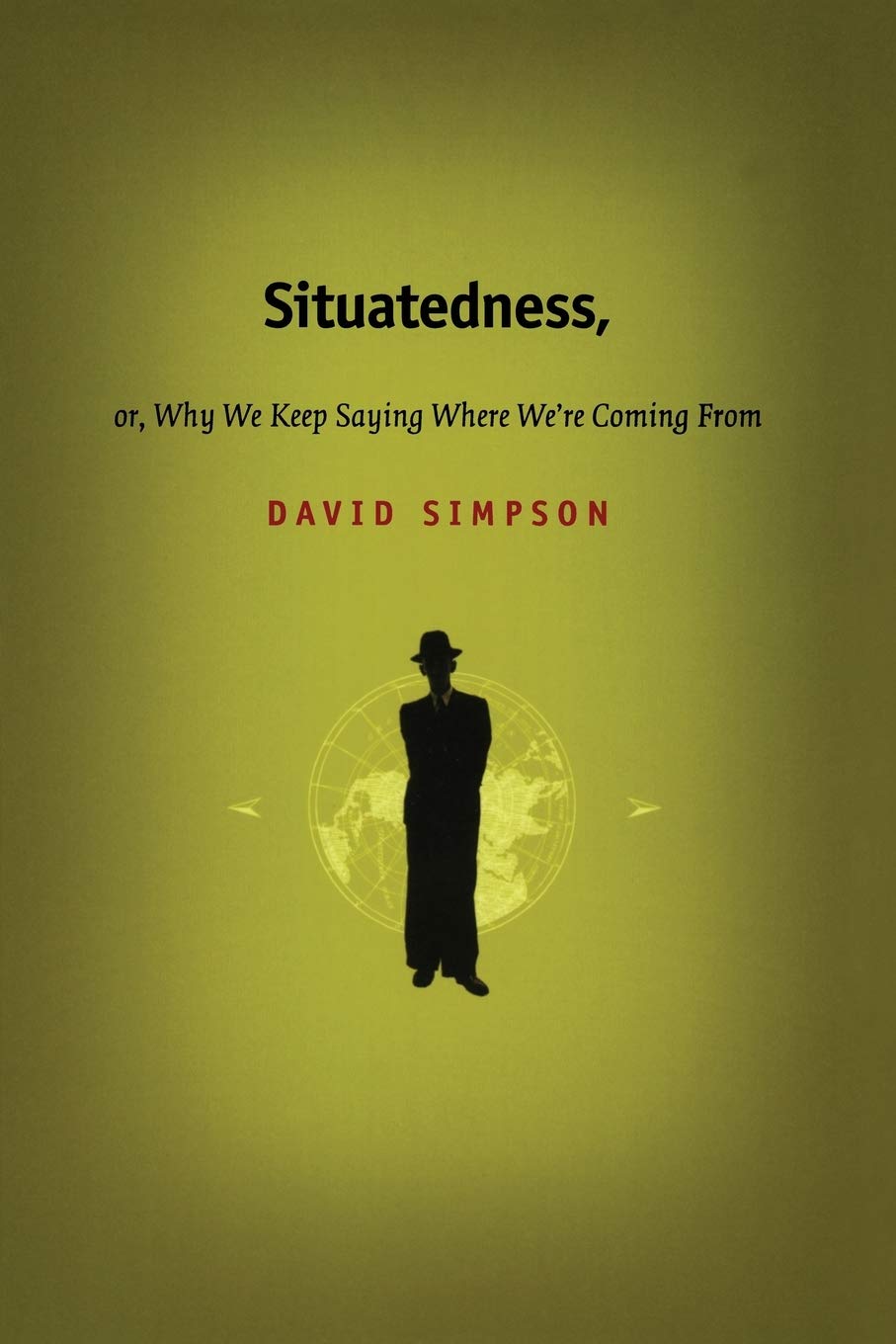 Situatedness, Or, Why We Keep Saying Where We'Re Coming From,New