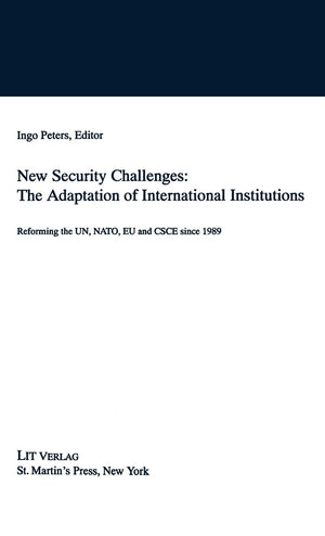 New Security Challenges: the Adaptations of International Institutions: Reforming the UN, NATO, EU and CSCE since 1989,Used