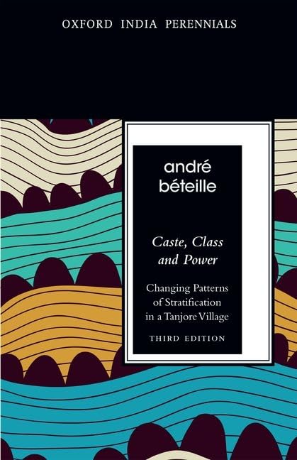 Caste, Class and Power, Third Edition: Changing Patterns of Stratification in a Tanjore Village (Oxford India Perennials Series),Used