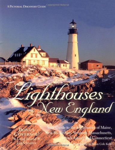 Lighthouses of New England: Your Guide to the Lighthouses of Maine, New Hampshire, Vermont, Massachusetts, Rhode Island, and Con,Used