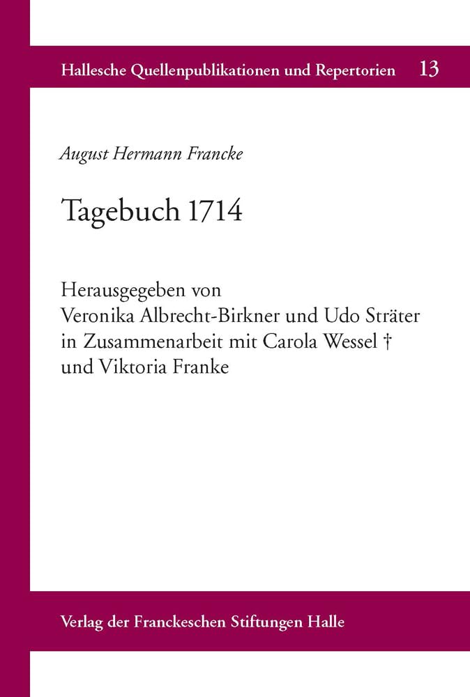 August Hermann Francke: Tagebuch 1714: Herausgegeben Von Veronika AlbrechtBirkner Und Udo Strater in Zusammenarbeit Mit Carola ,Used