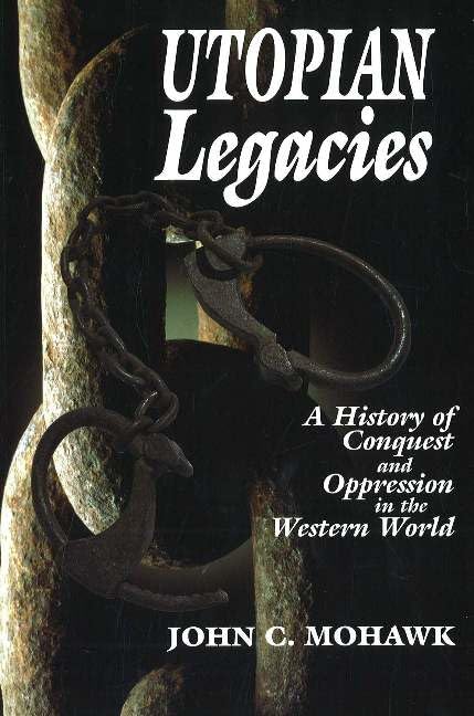 Utopian Legacies: A History of Conquest & Oppression in the Western World,New