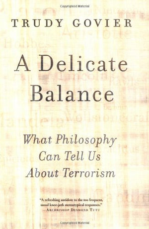 A Delicate Balance: What Philosophy Can Tell Us About Terrorism,Used