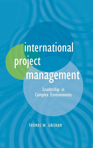 International Project Management: Leadership In Complex Environments,New