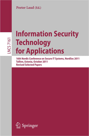 Information Security Technology For Applications: 16Th Nordic Conference On Security It Systems, Nordsec 2011, Talinn, Estonia, ,Used