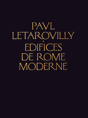 Edifices du Rome Moderne: ou Recueil des Palais, Maisons, Eglises, Couvents, et autres Monuments Publics et particuliers les plu,New