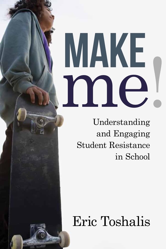 Make Me!: Understanding and Engaging Student Resistance in School (Youth Development and Education Series),New