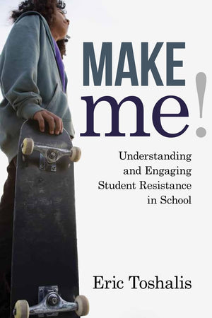 Make Me!: Understanding and Engaging Student Resistance in School (Youth Development and Education Series),Used