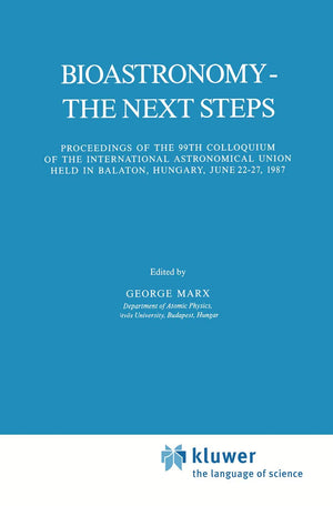 Bioastronomy  The Next Steps: Proceedings of the 99th Colloquium of the International Astronomical Union held in Balaton, Hunga,Used
