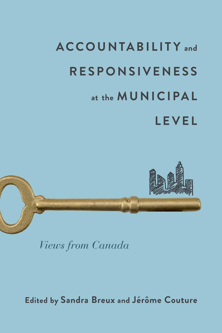 Accountability and Responsiveness at the Municipal Level: Views from Canada (Volume 9) (McGillQueen's Studies in Urban Governan,Used