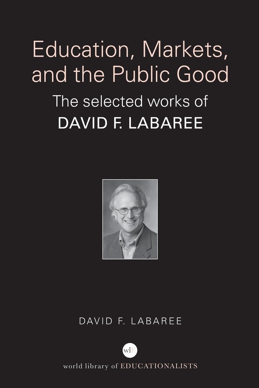 Education, Markets, and the Public Good (World Library of Educationalists),Used