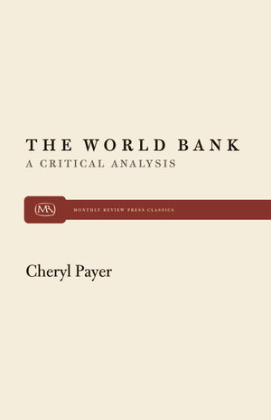 World Bank: A Critical Analysis (Monthly Review Press Classic Titles, 8),Used