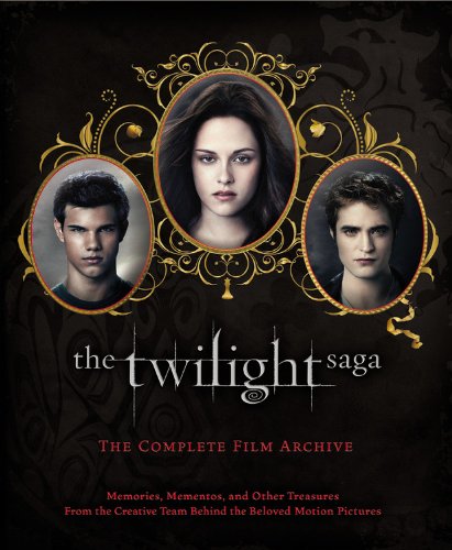 The Twilight Saga: The Complete Film Archive: Memories, Mementos, And Other Treasures From The Creative Team Behind The Beloved ,Used