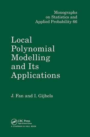 Local Polynomial Modelling and Its Applications (Chapman & Hall/CRC Monographs on Statistics and Applied Probability),New