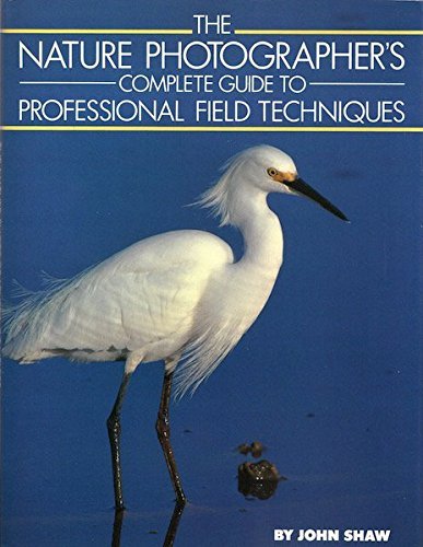 Nature Photographer's Complete Guide to Professional Field Techniques,Used