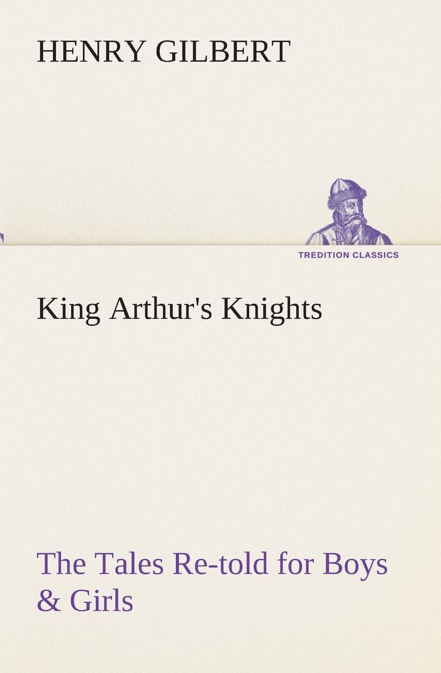 King Arthur's Knights The Tales Retold for Boys & Girls,Used