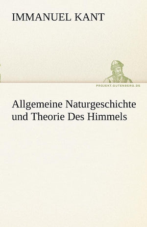 Allgemeine Naturgeschichte Und Theorie Des Himmels (German Edition),Used