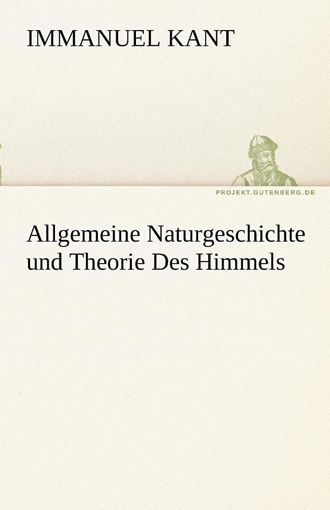 Allgemeine Naturgeschichte Und Theorie Des Himmels (German Edition),Used