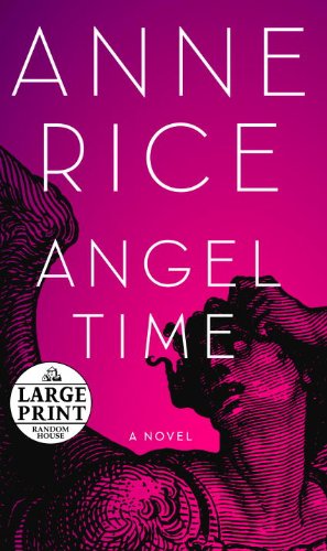 Angel Time: The Songs of the Seraphim, Book One (Random House Large Print),Used