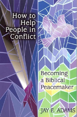 How to Help People in Conflict: Becoming a Biblical Peacemaker,Used