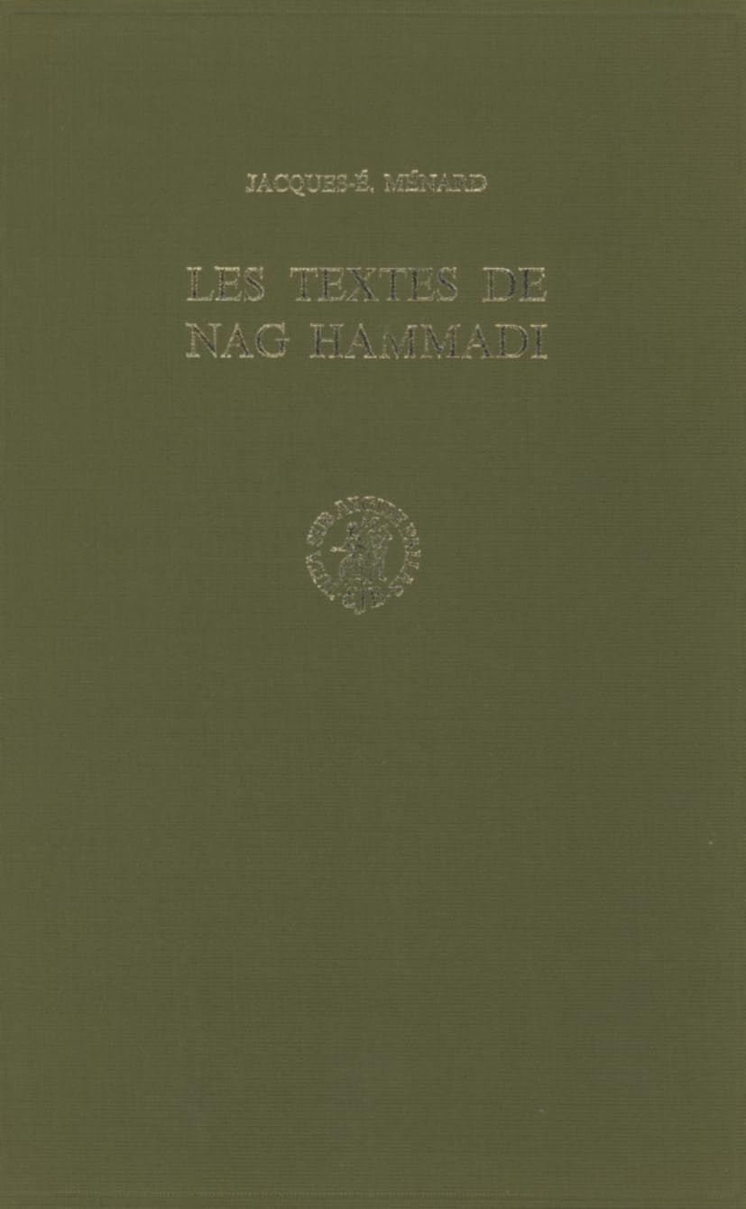 Les Textes De Nag Hammadi: Colloque Du Centre D'Histoire Des Religions. Strasbourg, 2325 Octobre 1974 (Nag Hammadi Studies, 7)