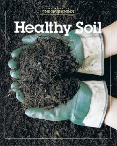 Healthy Soil (Best of Fine Gardening),Used